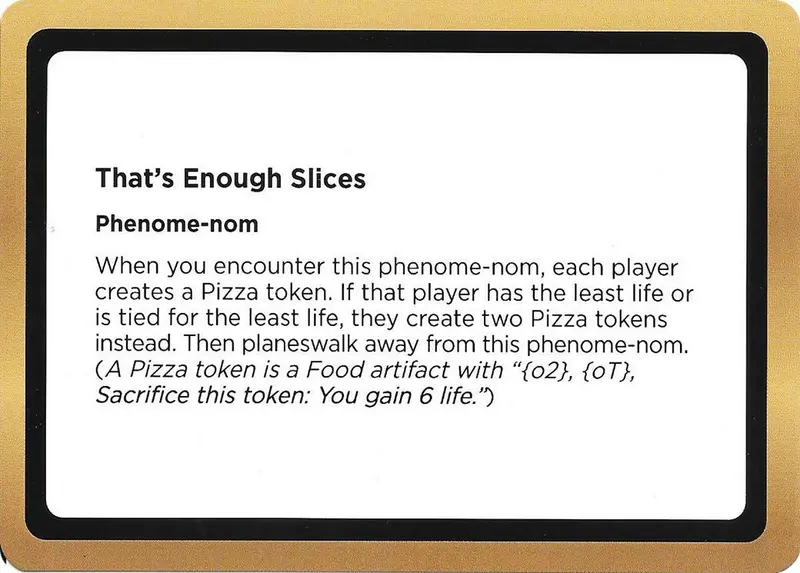 That's Enough Slices (Black Lotus Unknown Planechase) [Oversize Cards] 1